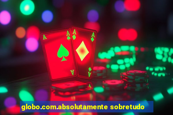 globo.com.absolutamente sobretudo